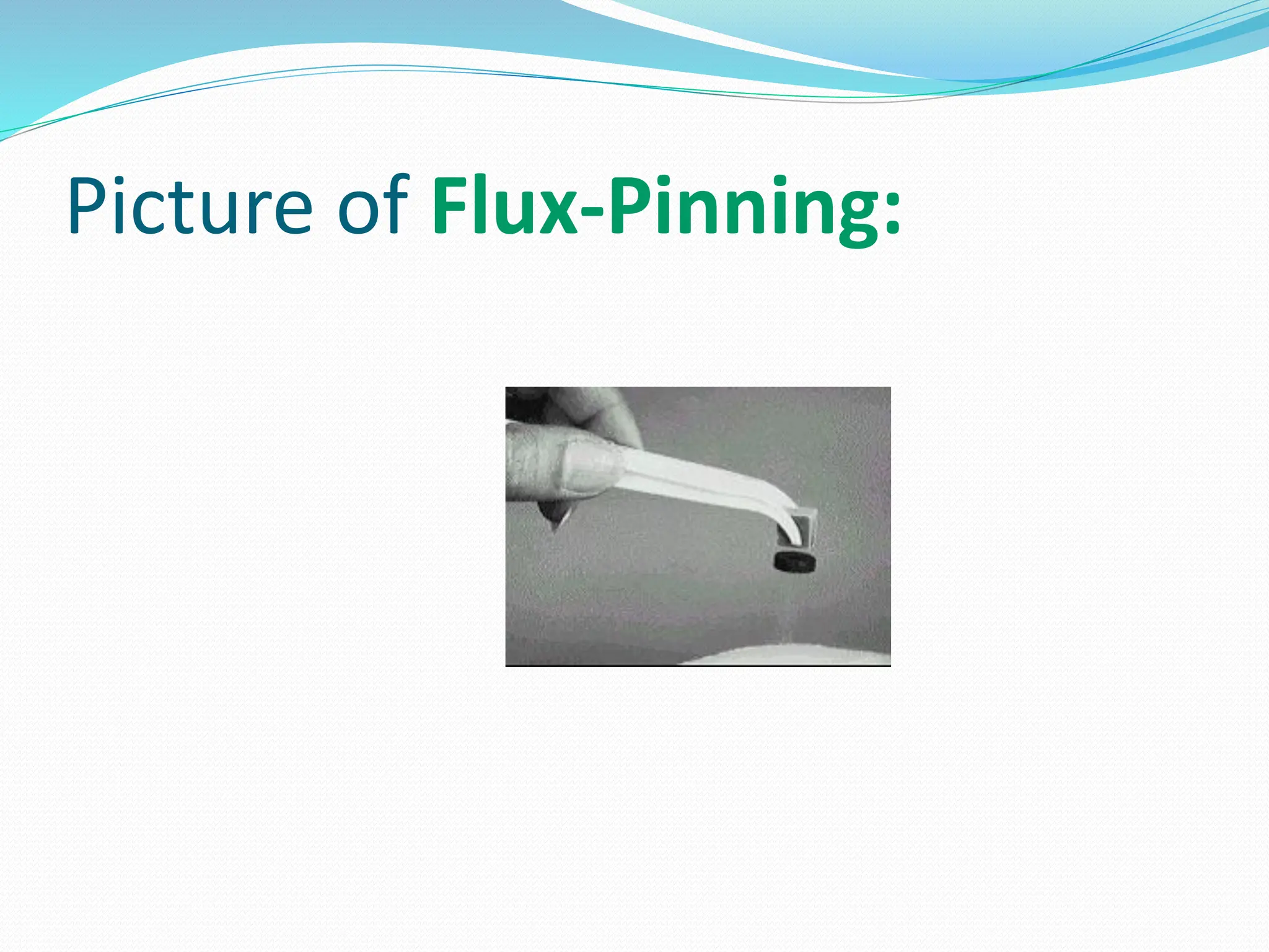 Picture of Flux-Pinning:
 