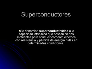 Superconductores ,[object Object]