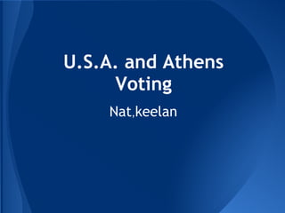 U.S.A. and Athens
     Voting
    Nat,keelan
 