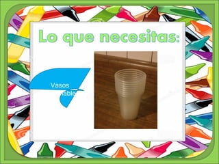 Vasos 
Desechables 
 