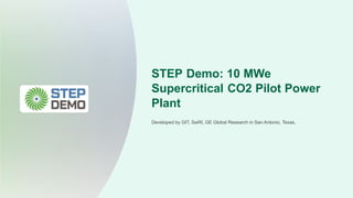Swri Step Sco2 Supercritical-Carbon-Dioxide-Based-Power-Plants (2)-compressed.pptx
