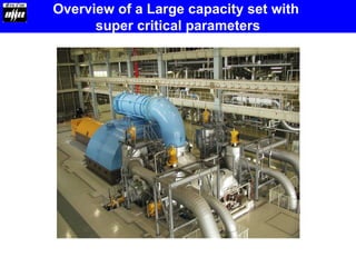 Overview of a Large capacity set with
super critical parameters
 