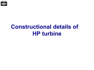 Constructional details of
HP turbine
 