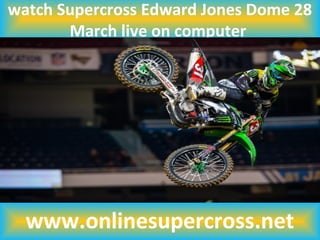 watch Supercross Edward Jones Dome 28
March live on computer
www.onlinesupercross.net
 