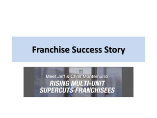 Franchise Success Story

 