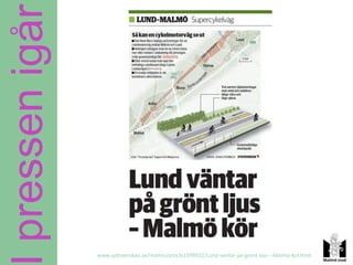 pressen igår



               www.sydsvenskan.se/malmo/article1599922/Lund-vantar-pa-gront-ljus---Malmo-kor.html
 