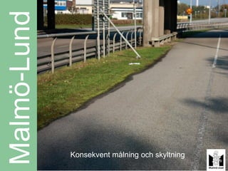 Malmö-Lund



             Konsekvent målning och skyltning
 
