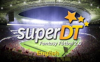 Fantasy Fútbol 2.0Fantasy Fútbol 2.0
EnglishEnglish
 