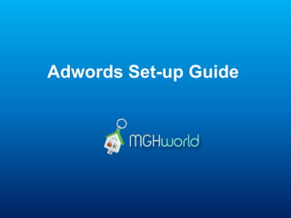 Super Easy
Adwords Set-up Guide
 