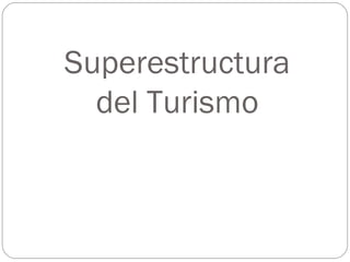 Superestructura del Turismo 