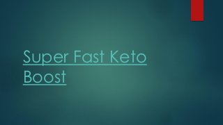 Super Fast Keto
Boost
 