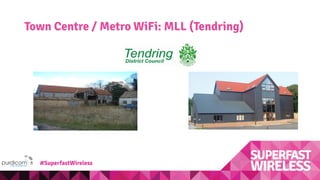 Town Centre / Metro WiFi: MLL (Tendring)
#SuperfastWireless
 