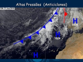 Altas Pressões (Anticiclones)
 