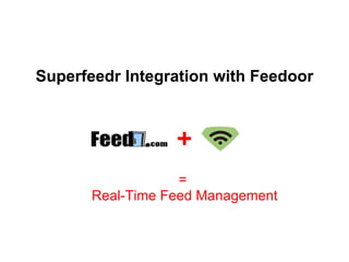 Superfeedr Integration with Feedoor =  Real-Time Feed Management 