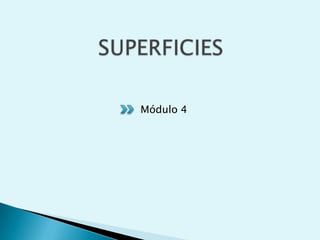 SUPERFICIES Módulo 4 