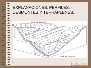 EXPLANACIONES. PERFILES. DESMONTES Y TERRAPLENES. 