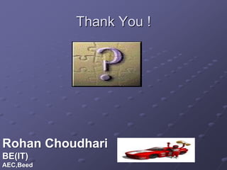 Thank You !
Rohan Choudhari
BE(IT)
AEC,Beed
 