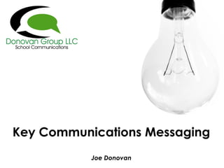 Key Communications Messaging
Joe Donovan
 
