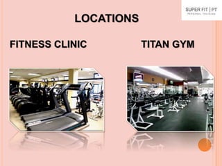 LOCATIONS
FITNESS CLINIC TITAN GYM