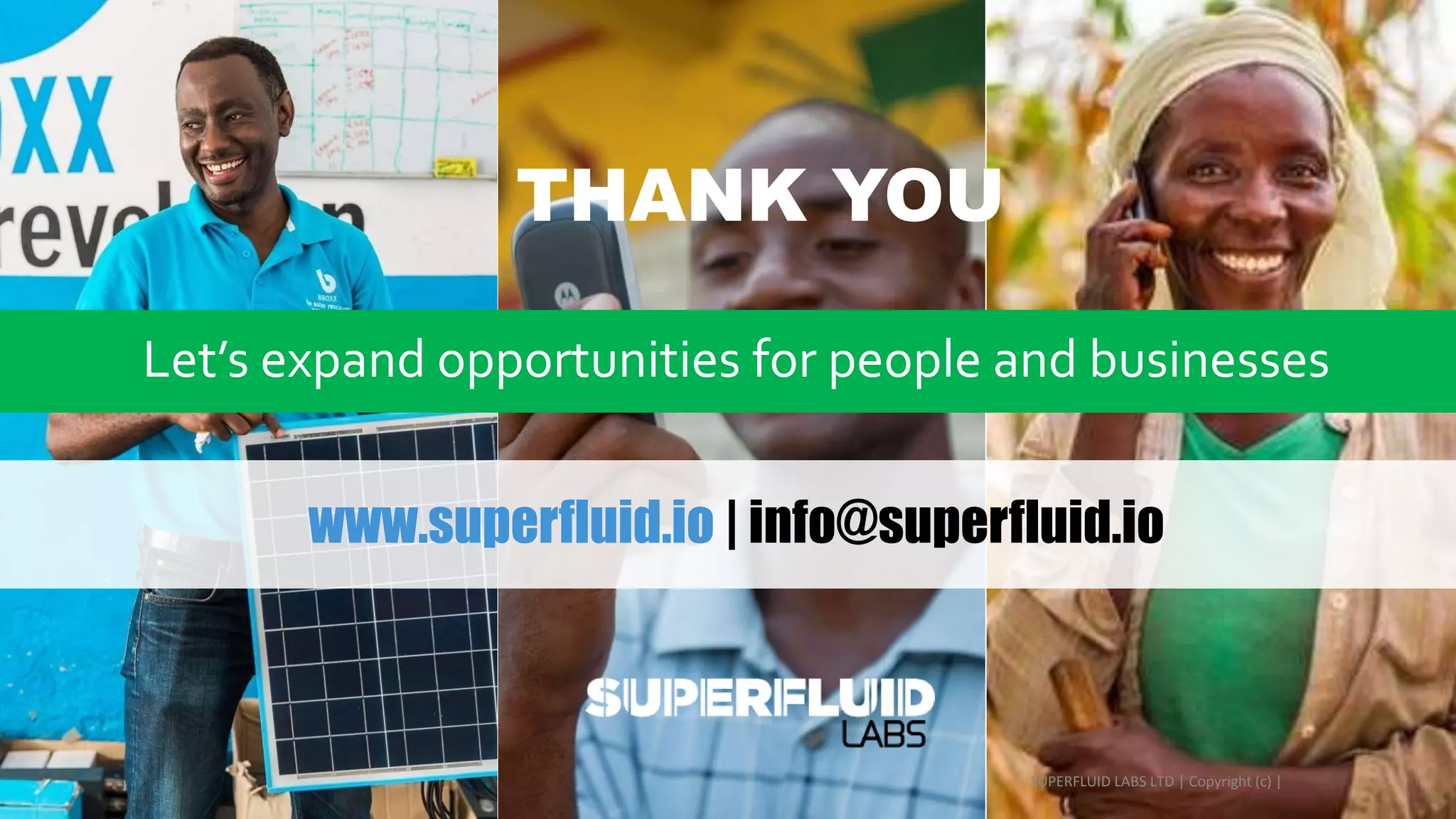 41
Let’s expand opportunities for people and businesses
www.superfluid.io | info@superfluid.io
THANK YOU
SUPERFLUID LABS LTD | Copyright (c) |
 