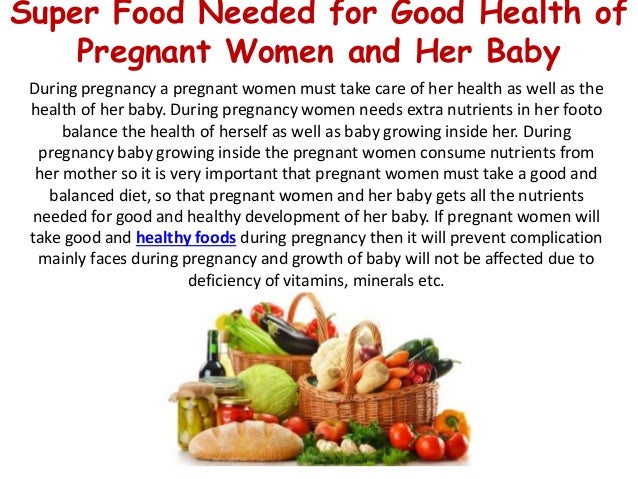 Super food needed for good health of pregnant women and her baby Super food needed for good health of pregnant women and her baby