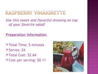 Use this sweet and flavorful dressing on top
 of your favorite salad!

Preparation Information

 Total Time: 5 minutes
 Serves: 24
 Total Cost: $2.64
 Cost per serving: $0.11
 