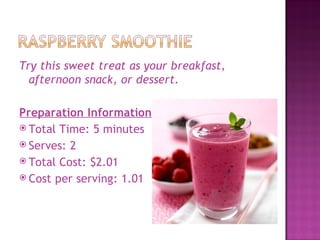 Try this sweet treat as your breakfast,
  afternoon snack, or dessert.

Preparation Information
 Total Time: 5 minutes
 Serves: 2
 Total Cost: $2.01
 Cost per serving: 1.01
 
