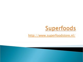 http://www.superfoodstore.nl/   