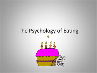 The Psychology of Eating 