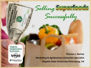 Selling Theresa J. Nartea Marketing & Agribusiness Extension Specialist Virginia State University-Petersburg, VA Successfully 