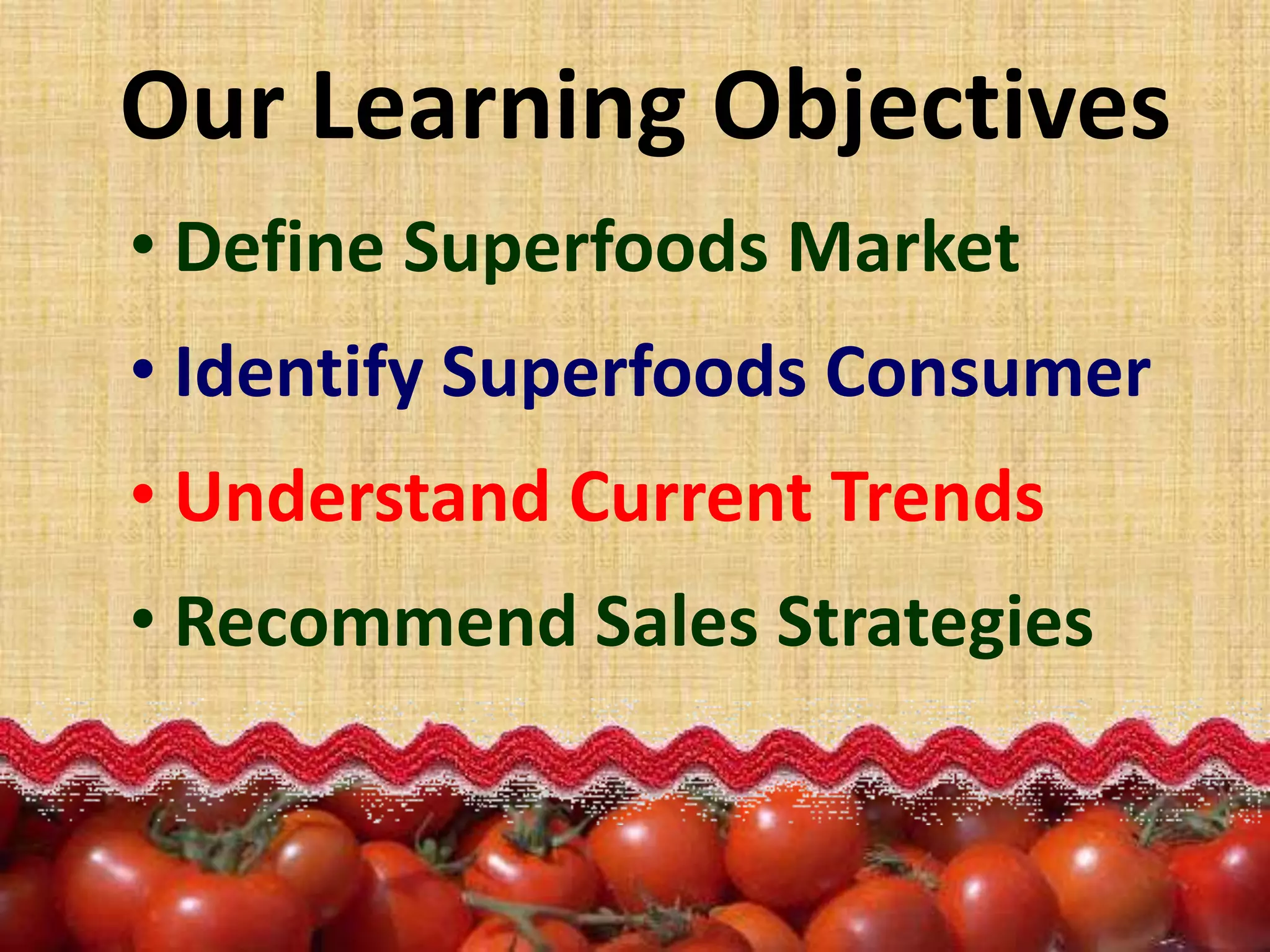Our Learning Objectives Define Superfoods Market