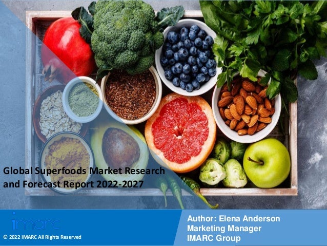 Copyright © IMARC Service Pvt Ltd. All Rights Reserved
Global Superfoods Market Research
and Forecast Report 2022-2027
Author: Elena Anderson
Marketing Manager
IMARC Group
© 2022 IMARC All Rights Reserved
 