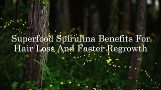 Superfood spirulina benefits hair loss and regrowth