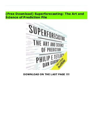 DOWNLOAD ON THE LAST PAGE !!!!
Download Click This Link https://book.specialdeals.club/?book=B0131HGPQQ Details Product Superforecasting: The Art and Science of Prediction : From one of the world’s most highly regarded social scientists, a transformative book on the habits of mind that lead to the best predictions Everyone would benefit from seeing further into the future, whether buying stocks, crafting policy, launching a new product, or simply planning the week’s meals. Unfortunately, people tend to be terrible forecasters. As Wharton professor Philip Tetlock showed in a landmark 2005 study, even experts’ predictions are only slightly better than chance. However, an important and underreported conclusion of that study was that some experts do have real foresight, and Tetlock has spent the past decade trying to figure out why. What makes some people so good? And can this talent be taught? In Superforecasting, Tetlock and coauthor Dan Gardner offer a masterwork on prediction, drawing on decades of research and the results of a massive, government-funded forecasting tournament. The Good Judgment Project involves tens of thousands of ordinary people—including a Brooklyn filmmaker, a retired pipe installer, and a former ballroom dancer—who set out to forecast global events. Some of the volunteers have turned out to be astonishingly good. They’ve beaten other
benchmarks, competitors, and prediction markets. They’ve even beaten the collective judgment of intelligence analysts with access to classified information. They are "superforecasters." In this groundbreaking and accessible book, Tetlock and Gardner show us how we can learn from this elite group. Weaving together stories of forecasting successes (the raid on Osama bin Laden’s compound) and failures (the Bay of Pigs) and interviews with a range of high-level decision makers, from David Petraeus to Robert Rubin, they show that good forecasting doesn’t require powerful computers or arcane methods. It involves gathering evidence from a variety of sources, thinking probabilistically, working in teams, keeping score, and being willing to admit error and change course. Superforecasting offers the first demonstrably effective way to improve our ability to predict the future—whether in business, finance, politics, international affairs, or daily life—and is destined to become a modern classic.
(Free Download) Superforecasting: The Art and
Science of Prediction File
 