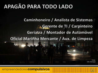 Fonte:
UOL empregos




       9
 