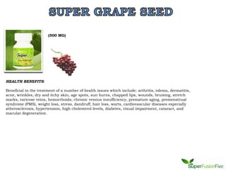 (500 MG)




HEALTH BENEFITS:

Beneficial in the treatment of a number of health issues which include: arthritis, edema, dermatitis,
acne, wrinkles, dry and itchy skin, age spots, sun burns, chapped lips, wounds, bruising, stretch
marks, varicose veins, hemorrhoids, chronic venous insufficiency, premature aging, premenstrual
syndrome (PMS), weight loss, stress, dandruff, hair loss, warts, cardiovascular diseases especially
atherosclerosis, hypertension, high cholesterol levels, diabetes, visual impairment, cataract, and
macular degeneration.
 