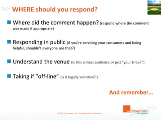 WHEN should you respond?Set expectations (For customer service issues, we’ll try _______)