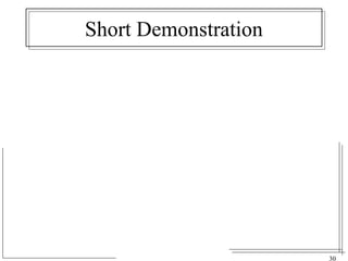 30 
Short Demonstration 
 