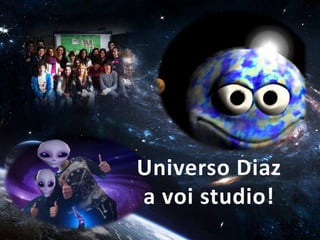 Universo Diaz
a voi studio!
 