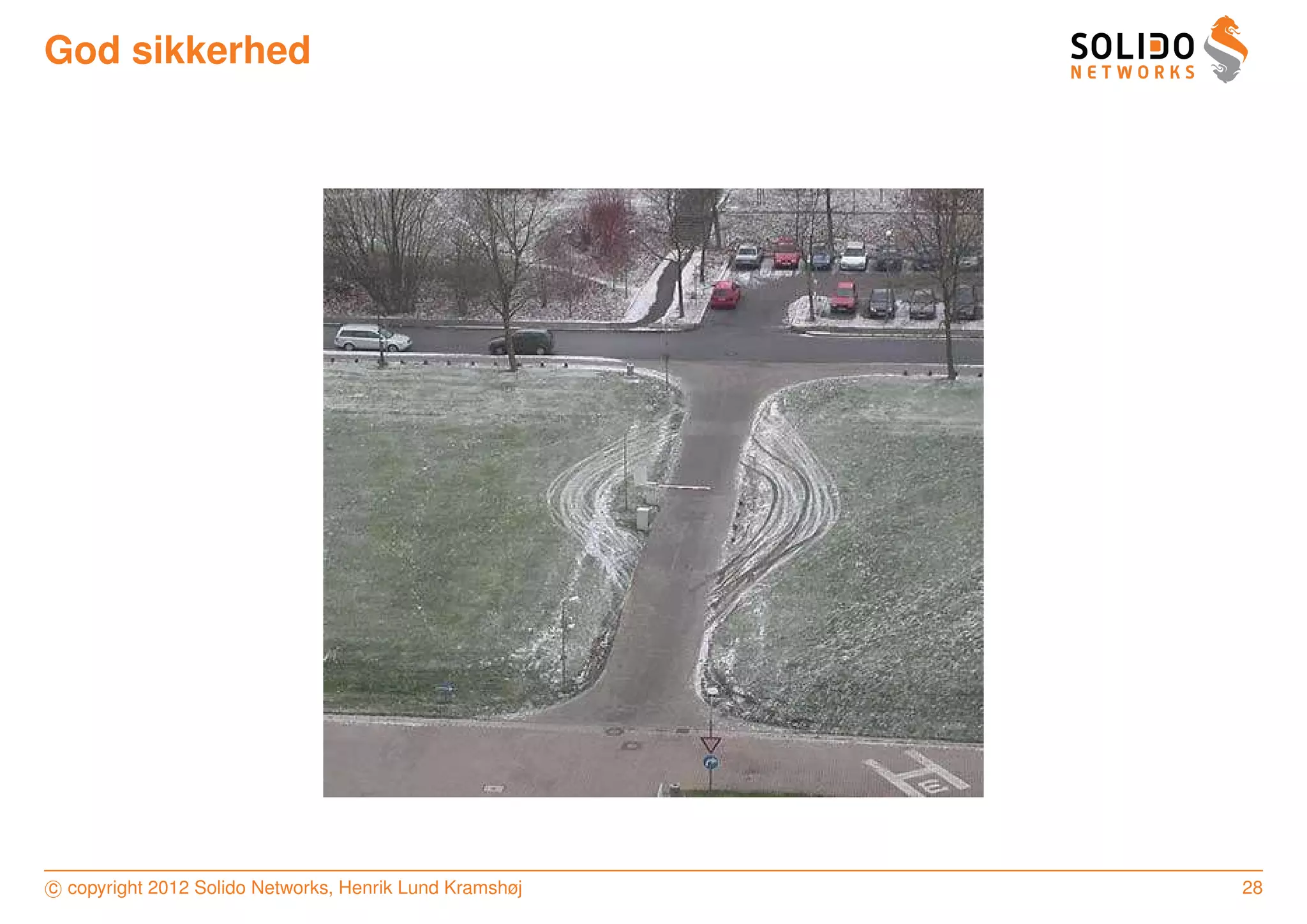 God sikkerhed




c copyright 2012 Solido Networks, Henrik Lund Kramshøj   28
 