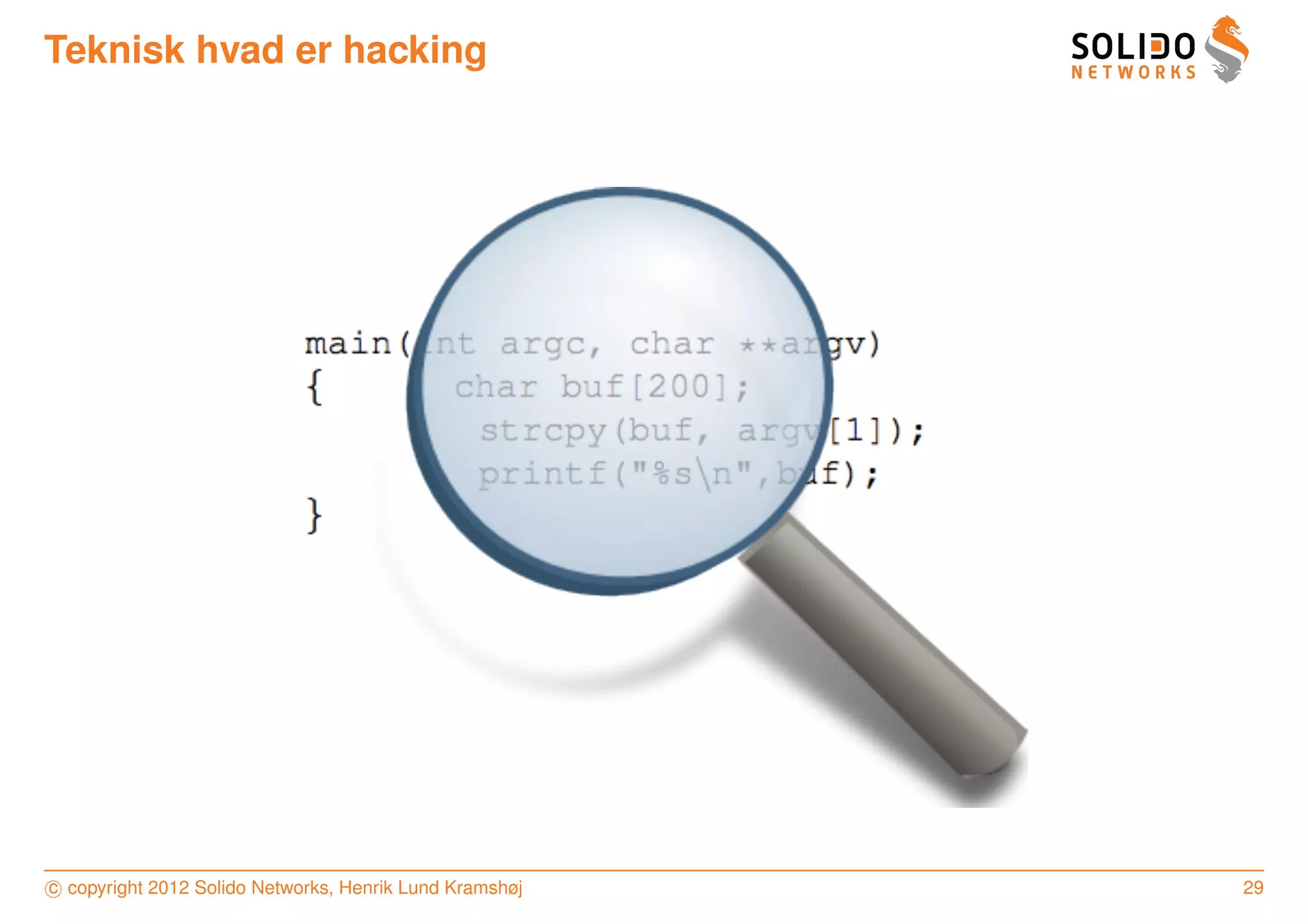 Teknisk hvad er hacking




c copyright 2012 Solido Networks, Henrik Lund Kramshøj   29
 