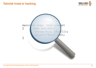 Teknisk hvad er hacking




c copyright 2012 Solido Networks, Henrik Lund Kramshøj   29
 