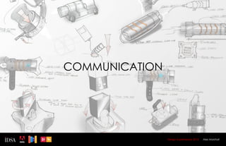 COMMUNICATION




                Design Superhereos 2012   Alex Marshall
 