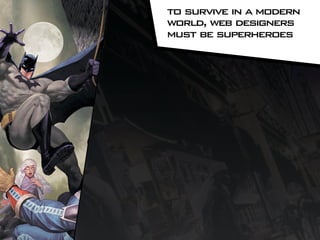 How to be a Web Design Superhero