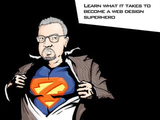 How to be a Web Design Superhero