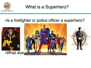 What is a Superhero? United States Department of Superpowers ,[object Object],[object Object]