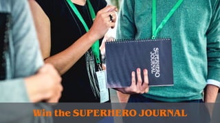 © 2017 Superheldentraining GbR
35
Win the SUPERHERO JOURNAL
 