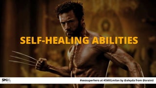 BECOMING AN SEO SUPERHERO
Tips to evolve 10 SEO powers to achieve heroic results
#seosuperhero at #SMXLmilan by @aleyda fr...