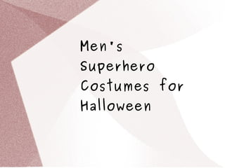 Men's
Superhero
Costumes for
Halloween
 