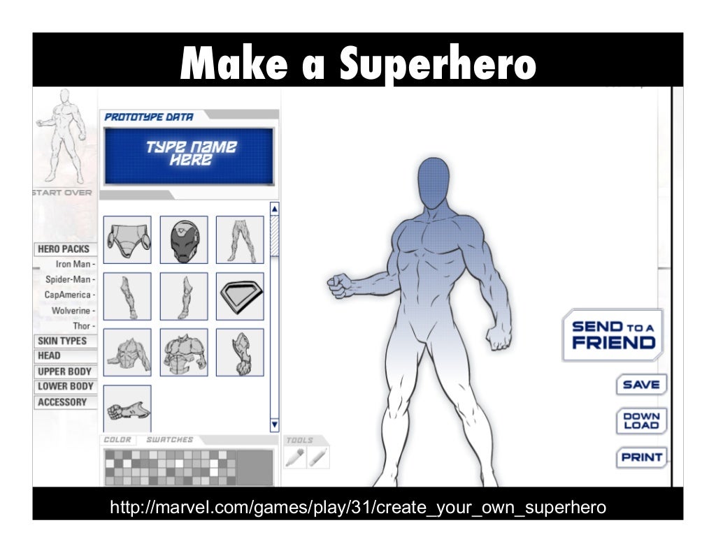 Make a Superhero http://marvel.com/games/play/31/create_your_own_supe…